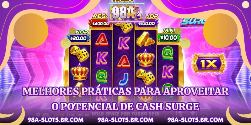 Melhores práticas para aproveitar o potencial de Cash Surge