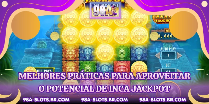 Melhores práticas para aproveitar o potencial de Inca Jackpot