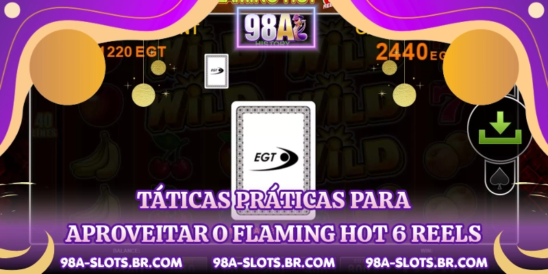 Táticas práticas para aproveitar o Flaming Hot 6 Reels